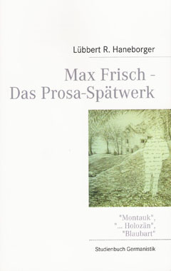 Max Frisch - Das Prosa-Spätwerk.